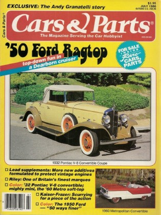 CARS & PARTS 1986 JULY - 50 FORD CONVT, 32 PONTIAC V8,METROPOLITAN,GRANATELLI